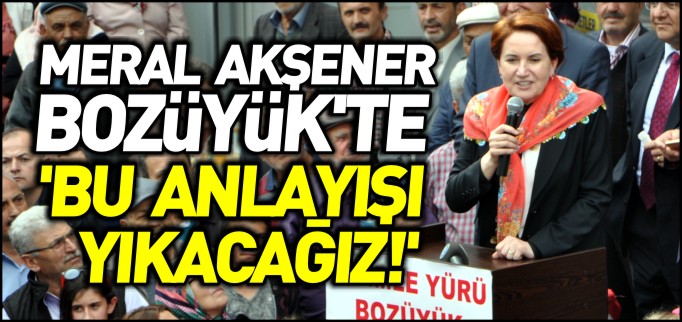 BU ANLAYIŞI İNŞALLAH YIKACAĞIZ