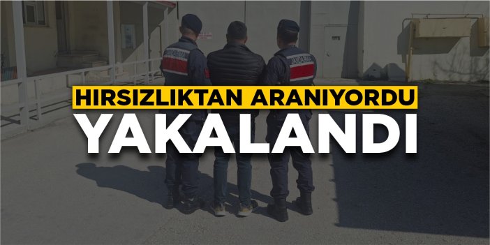 Hırsızlıktan aranıyordu, yakalandı