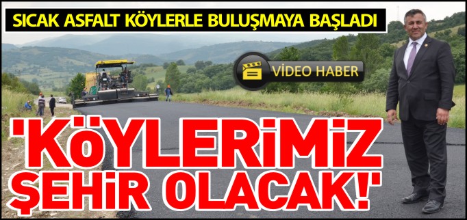 ’KÖYLERİMİZ ŞEHİR OLACAK’