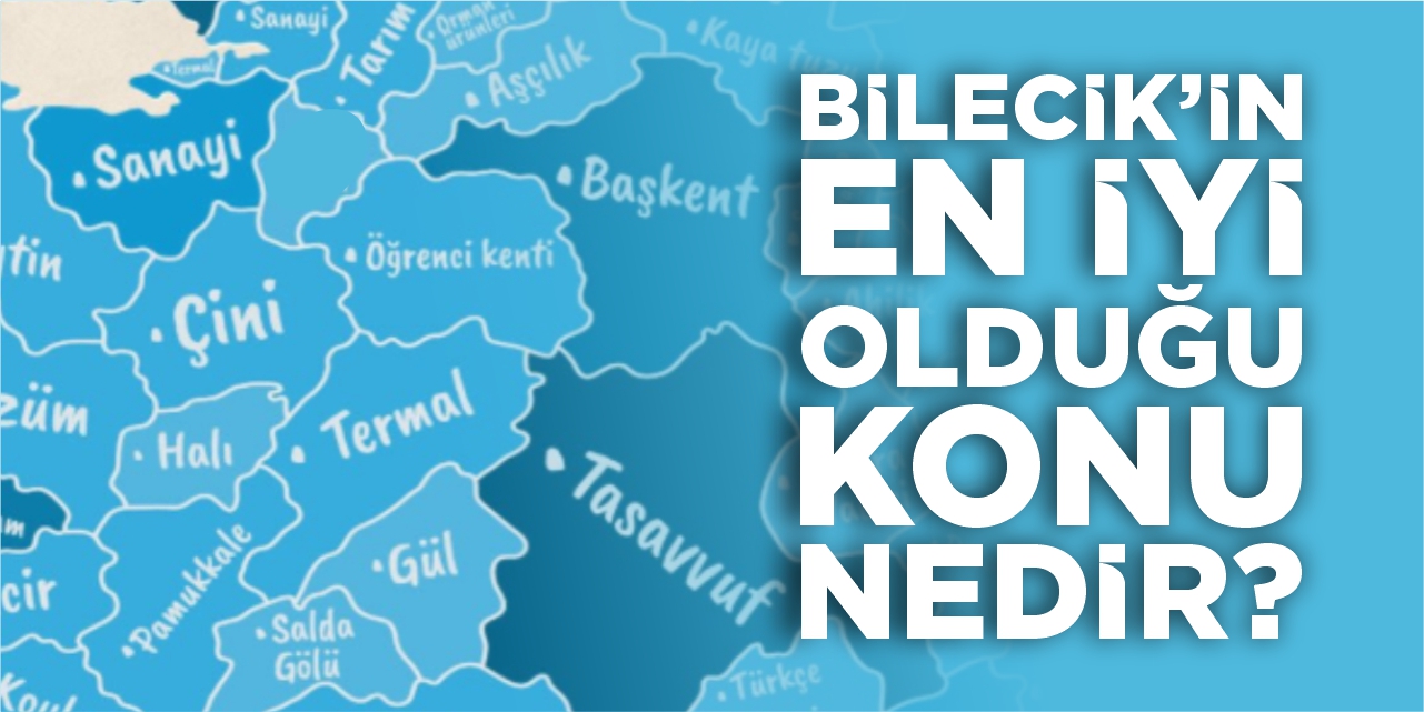 Bilecik'in en iyi olduğu konu nedir?