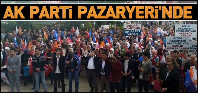 AK PARTİ PAZARYERİ’NDE