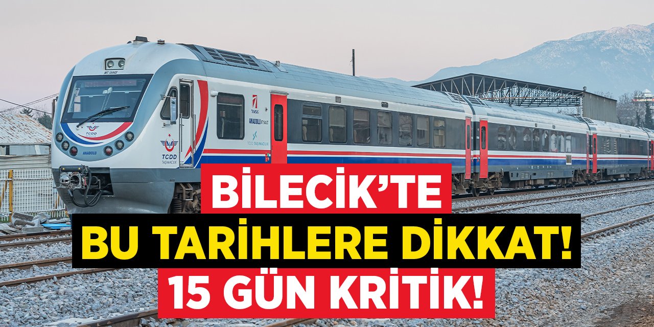 Bilecik'te bu tarihlere dikkat! 15 gün kritik!