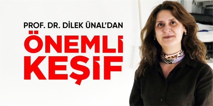 Prof. Dr. Ünal’dan önemli keşif