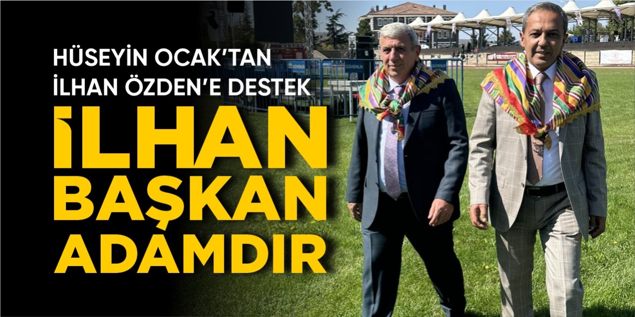 Hüseyin Ocak’tan İlhan Özden’e destek
