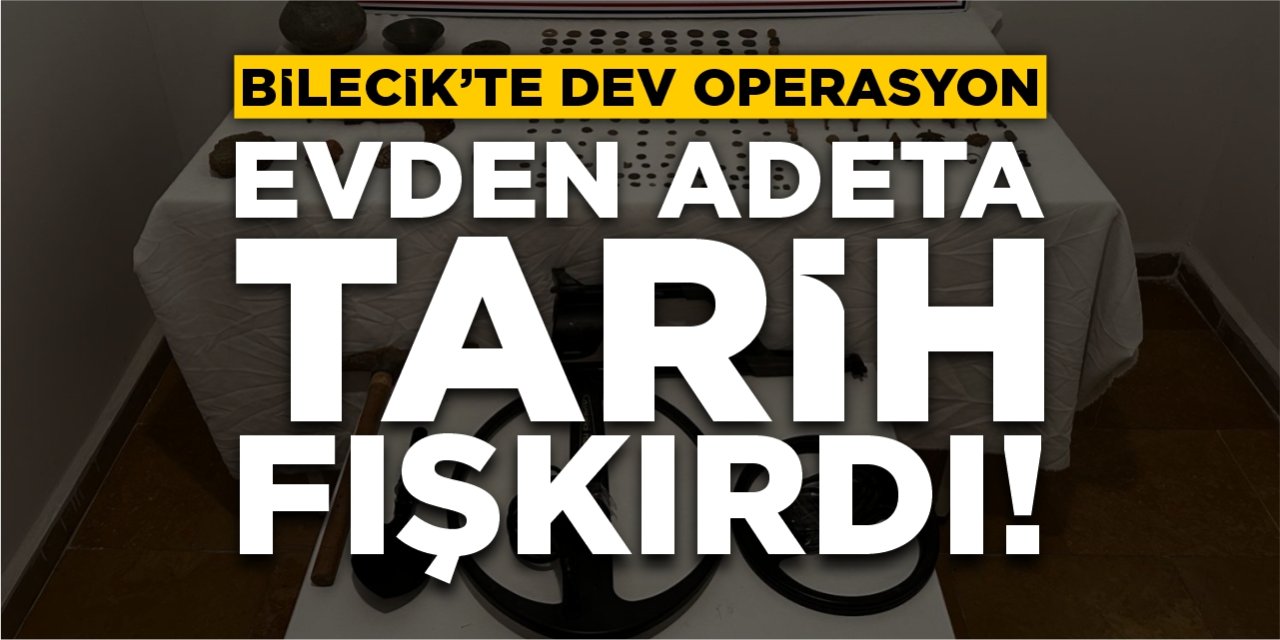Bilecik'te tarihi eser operasyonu: Evden adeta tarih fışkırdı!