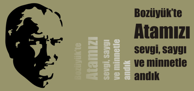 ATAMIZI SEVGİ, SAYGI  VE MİNNETLE ANDIK