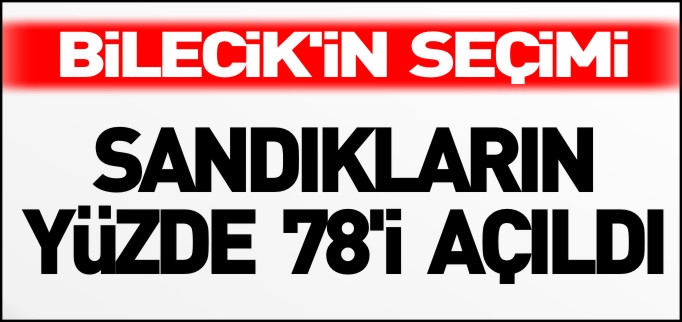 SANDIKLARIN YÜZDE 78’İ AÇILDI