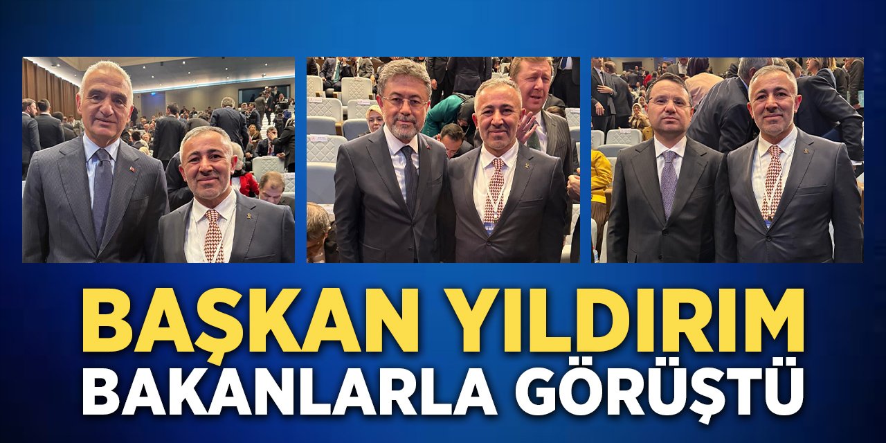 Başkan Yıldırım Bakanlarla Görüştü