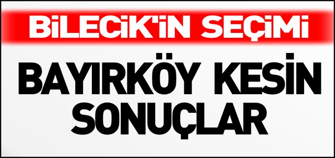 BAYIRKÖY SEÇİM SONUÇLARI