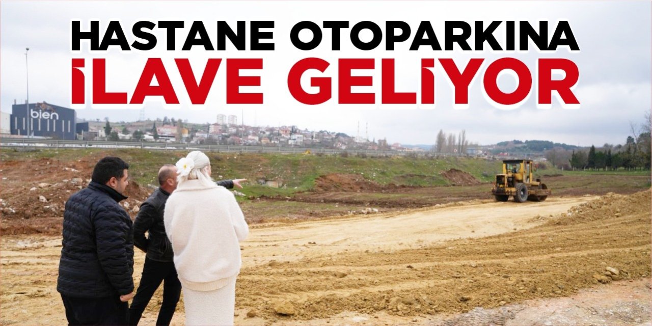 Hastane otoparkına ilave geliyor