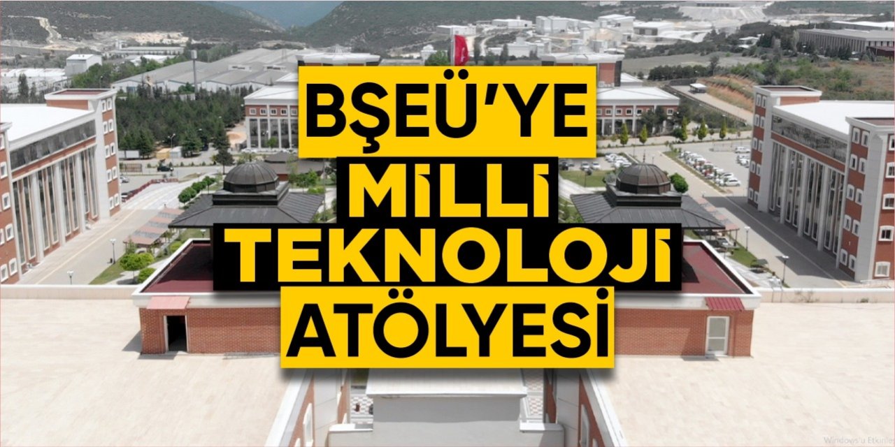 BŞEÜ'ye Milli Teknoloji Atölyesi