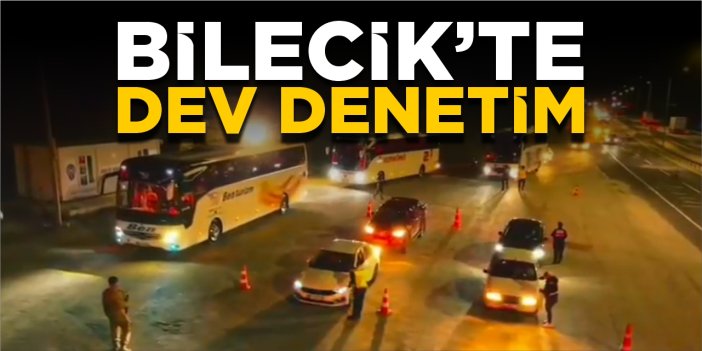 Bilecik'te dev denetim