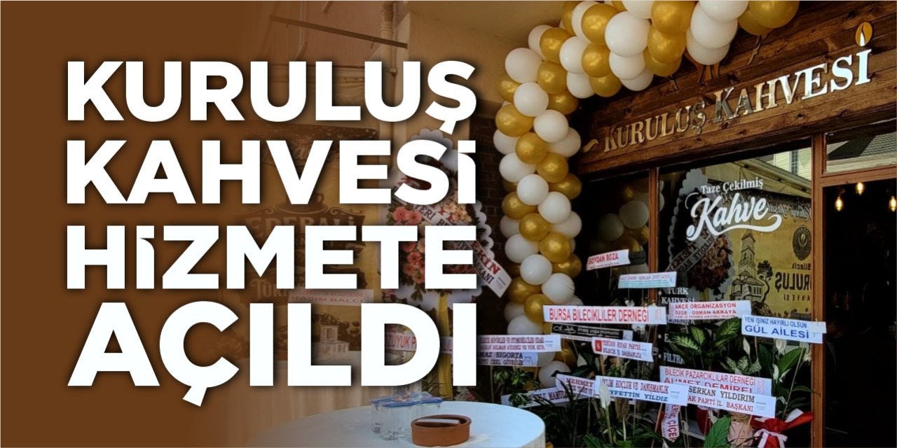 Kuruluş Kahvesi hizmete açıldı