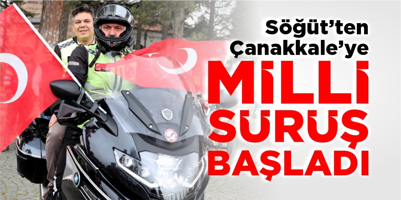 Söğüt’ten Çanakkale’ye ‘Milli Sürüş’ başladı