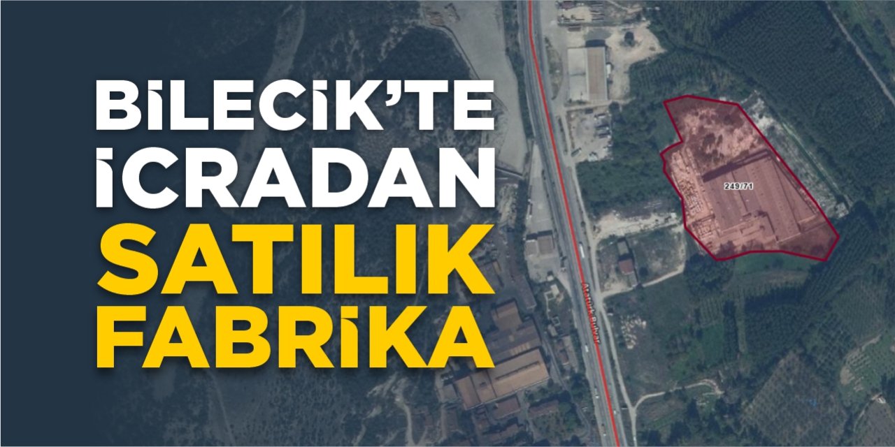 Bilecik’te icradan satılık fabrika