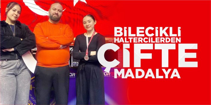 Bilecikli haltercilerden çifte madalya