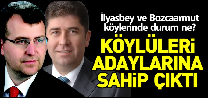 KÖYLÜLERİ ADAYLARINA SAHİP ÇIKTI