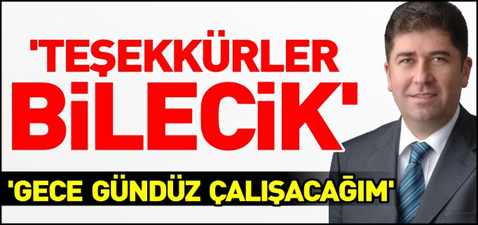 ’GECE GÜNDÜZ ÇALIŞACAĞIM’
