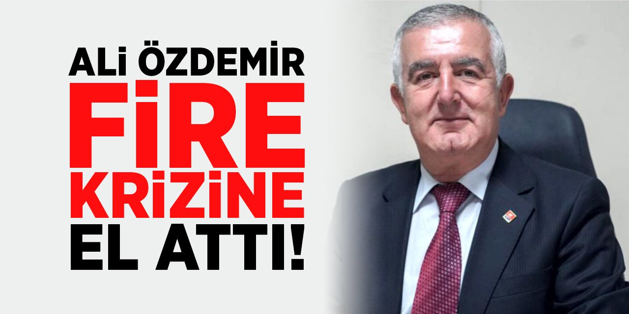Ali Özdemir Fire Krizine El Attı!