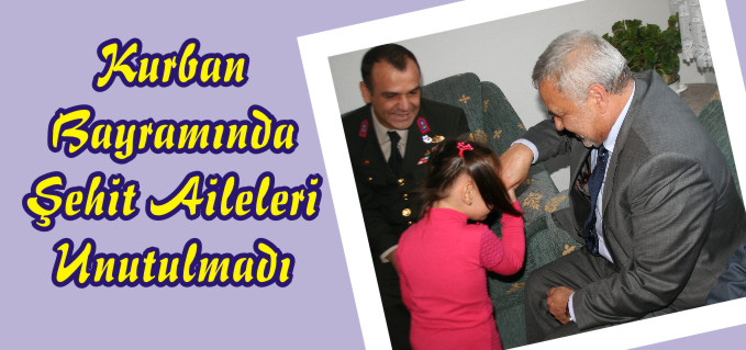 KURBAN BAYRAMINDA ŞEHİT AİLELERİ UNUTULMADI