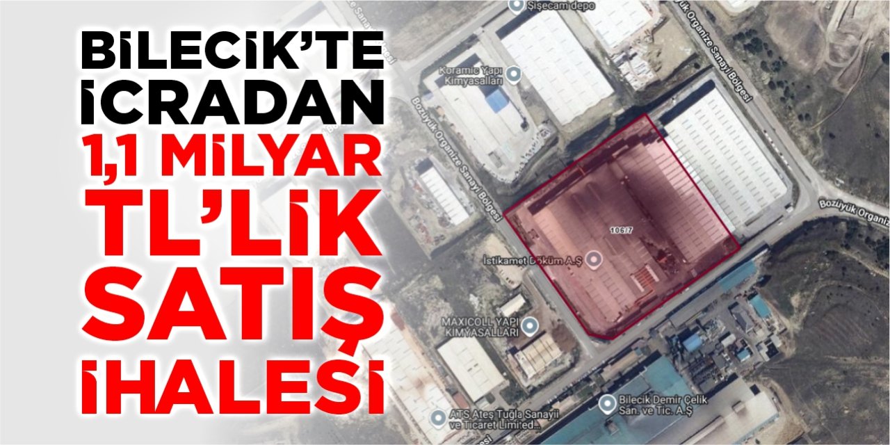 Bilecik’te icradan 1,1 milyar TL’lik satış ihalesi