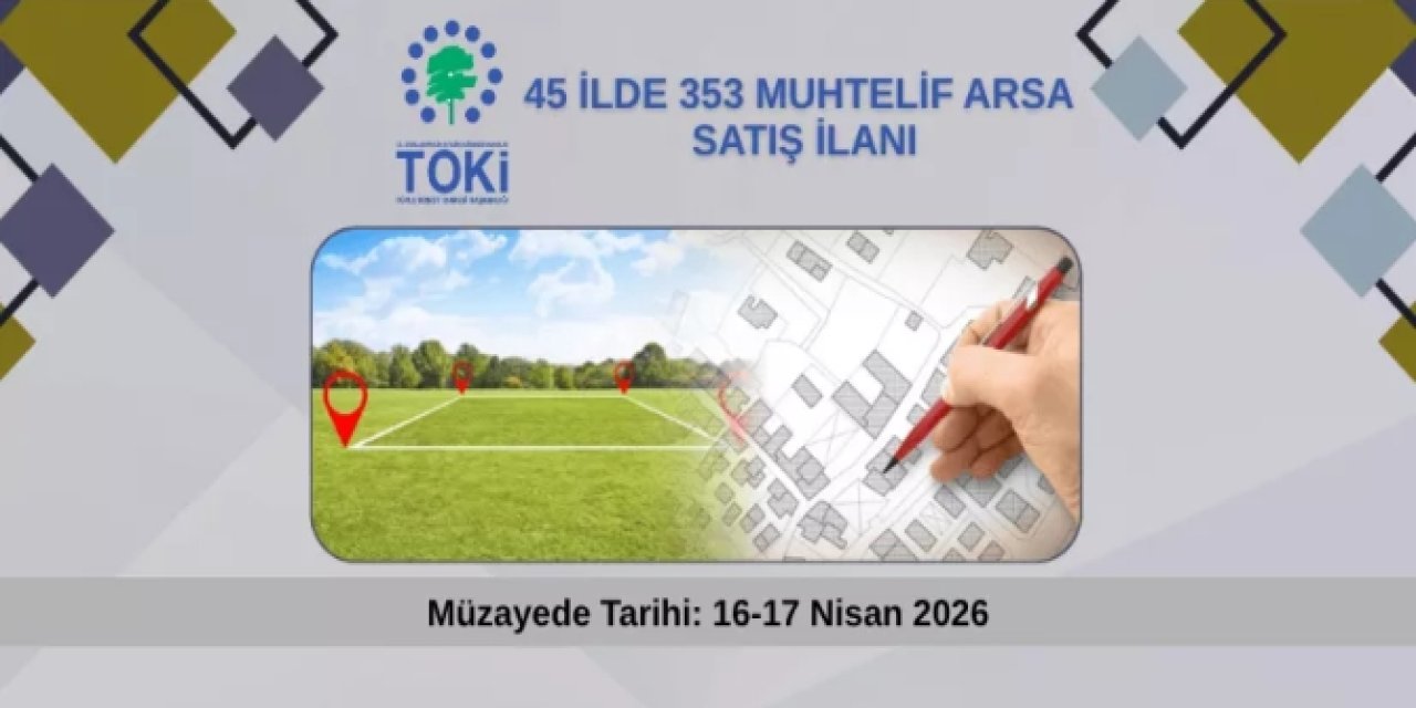 TOKİ 45 ilde 353 arsa satacak