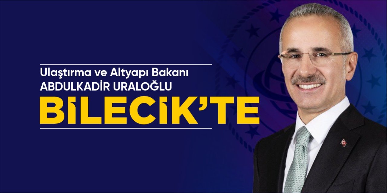 Bakan Uraloğlu Bilecik’te