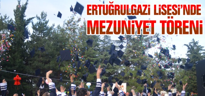 BİLECİK ERTUĞRULGAZİ LİSESİ’NDE MEZUNİYET