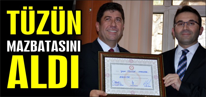 TÜZÜN MAZBATASINI ALDI
