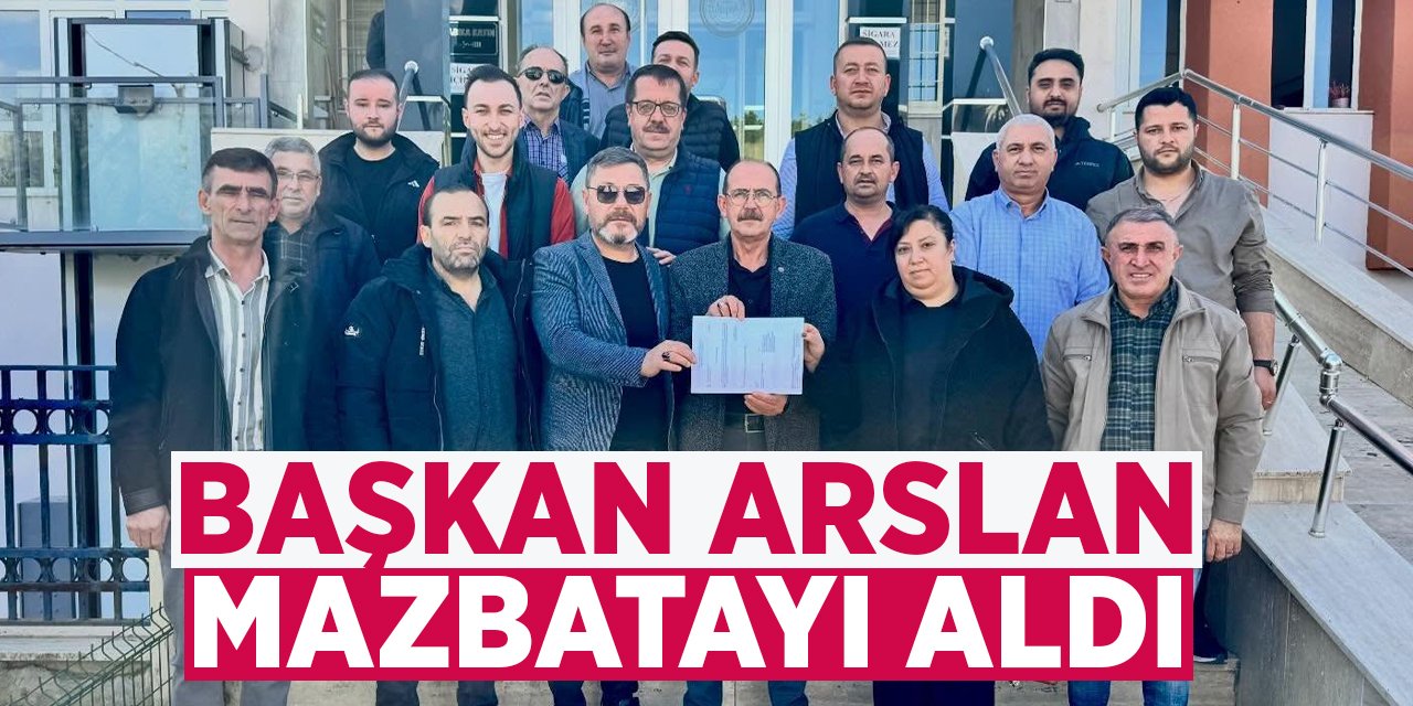Başkan Arslan Mazbatayı Aldı
