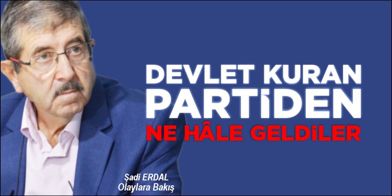 DEVLET KURAN PARTİDEN NE HALE GELDİLER