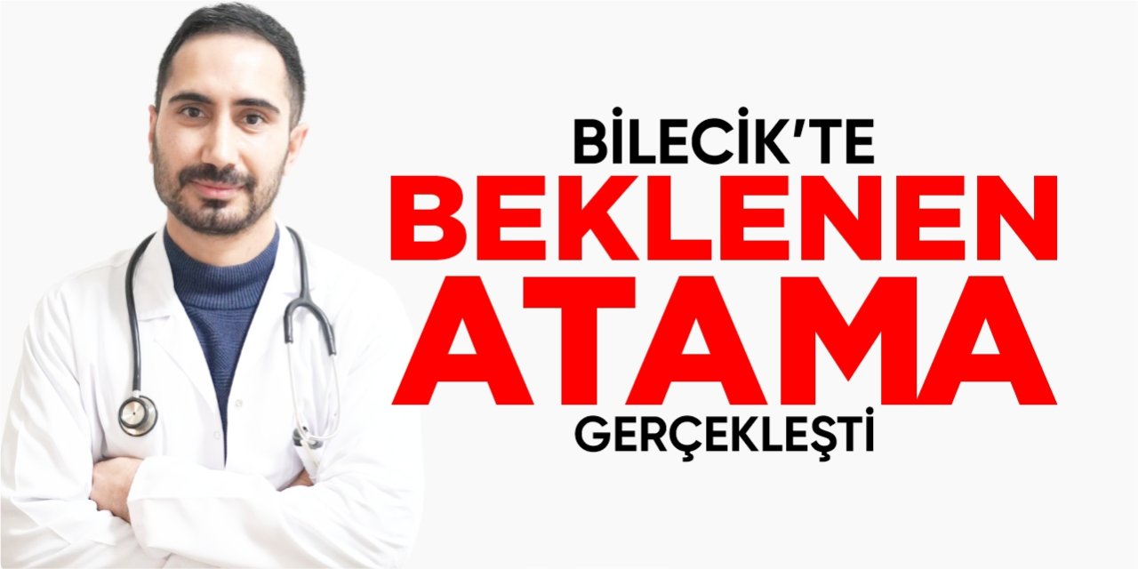 Bilecik'te beklenen atama gerçekleşti