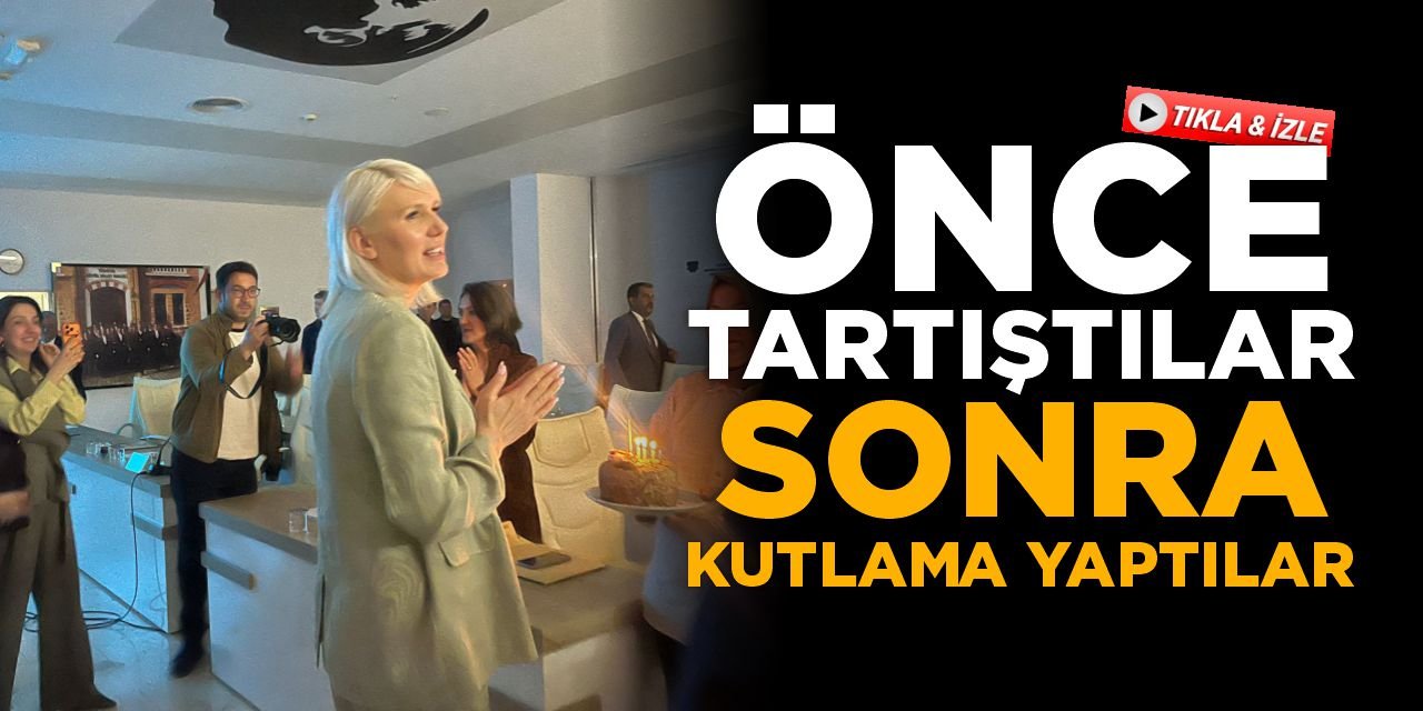 Önce tartıştılar sonra kutlama yaptılar