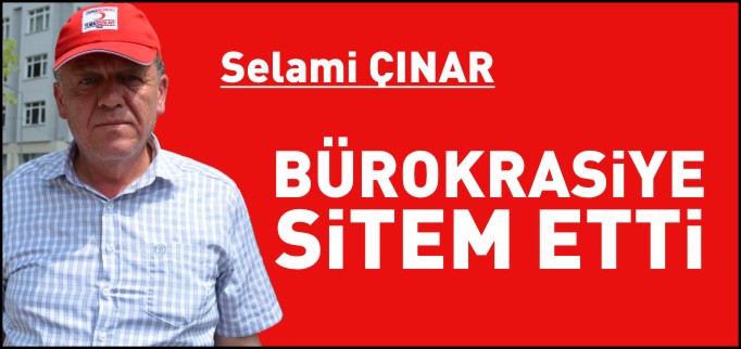 ÇINAR BÜROKRASİYE SİTEM ETTİ