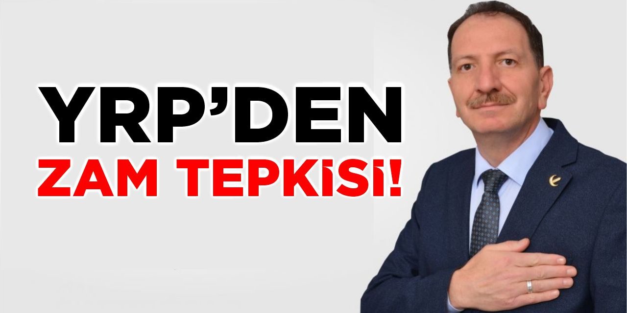 YRP'den Zam Tepkisi!
