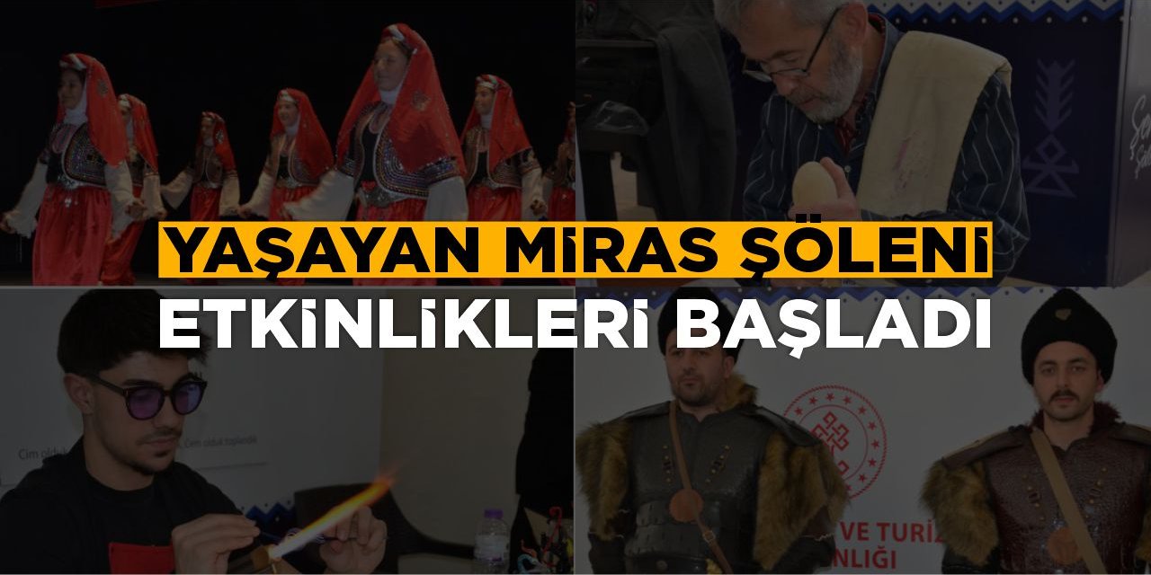 Yaşayan Miras Şöleni Etkinlikleri Başladı