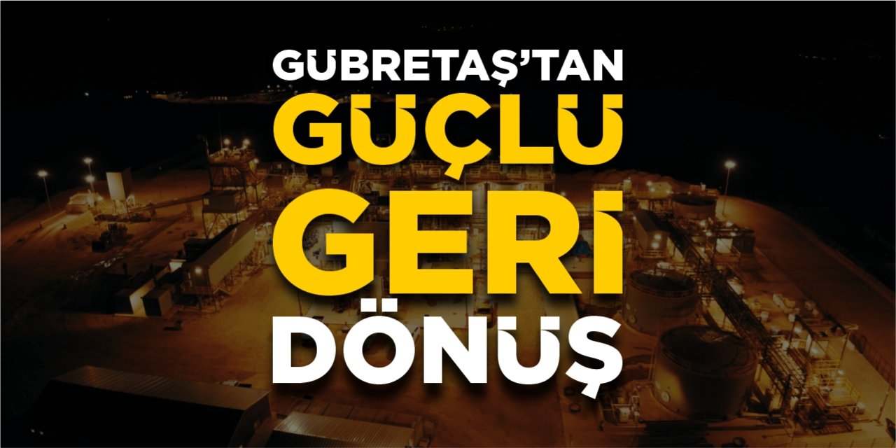 Gübretaş’tan güçlü geri dönüş!