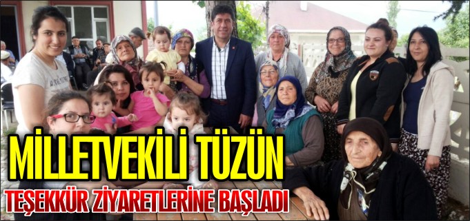 MİLLETVEKİLİ YAŞAR TÜZÜN TEŞEKKÜR ZİYARETLERİNE BAŞLADI