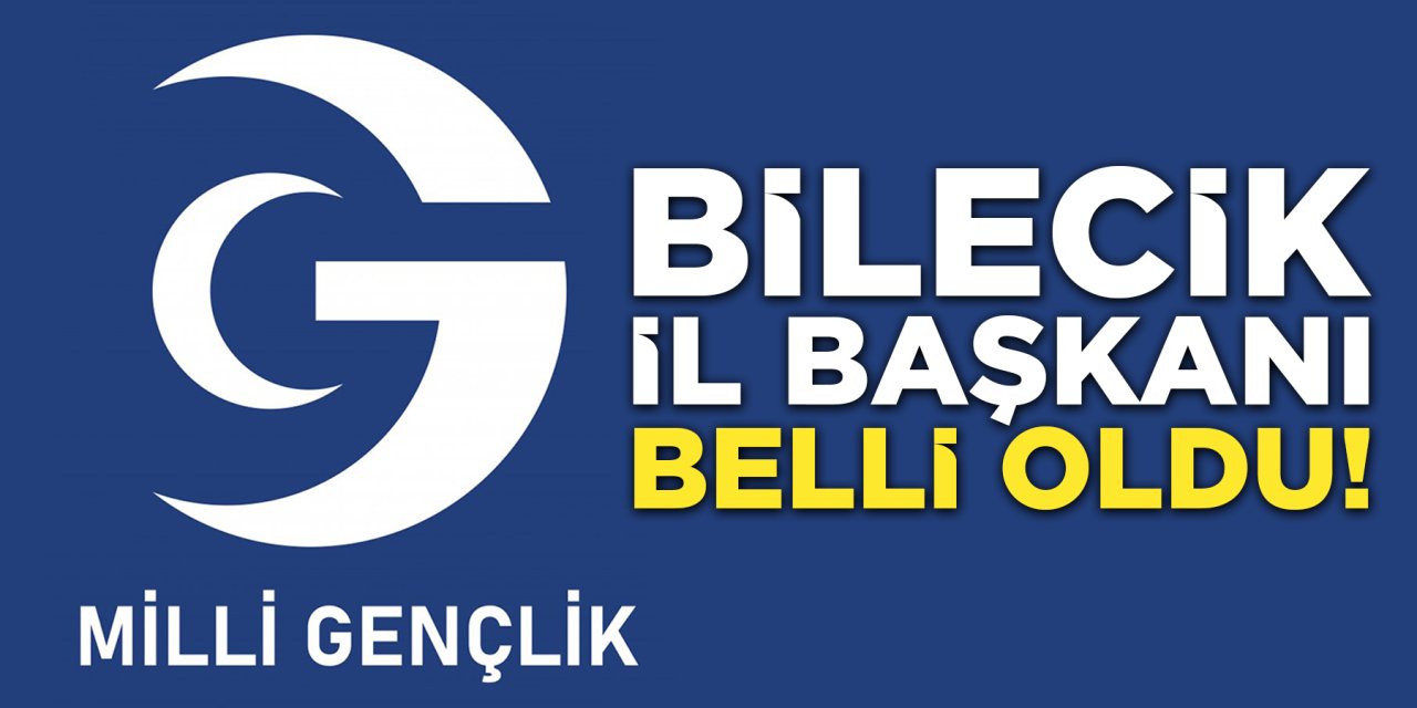 Milli Gençlik Derneği Bilecik İl Başkanı belli oldu
