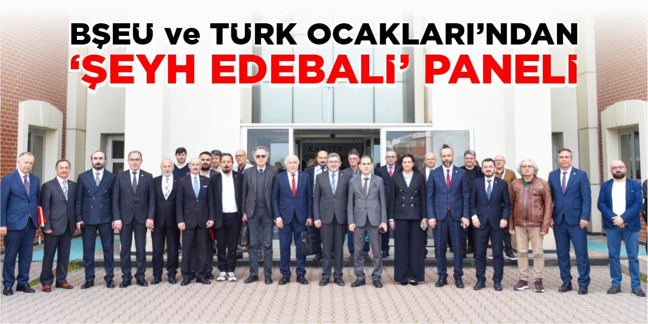 BŞEÜ ve Türk Ocakları’ndan ‘Şeyh Edebali’ paneli