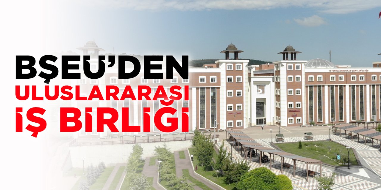 BŞEÜ'den Uluslararası İş Birliği