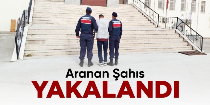 Aranan şahıs yakalandı!