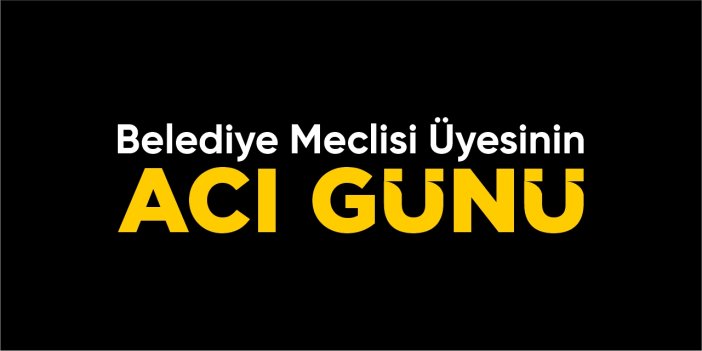 Bilecik Belediye Meclisi Üyesinin Acı Günü