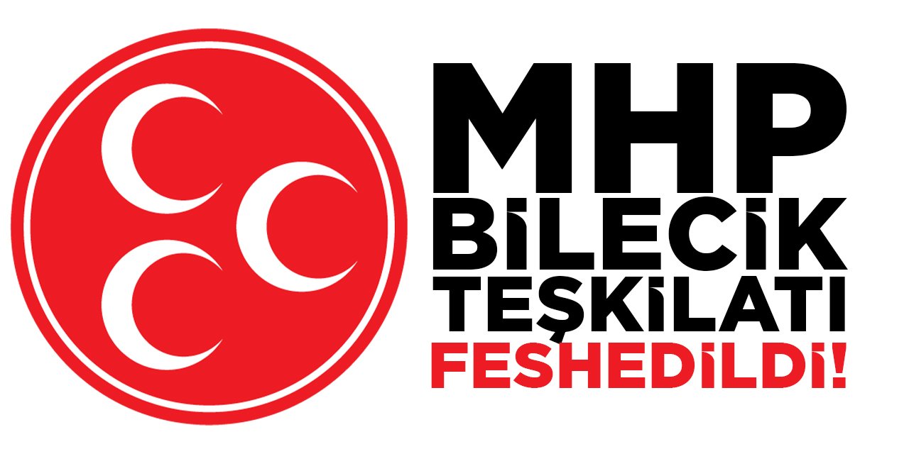 MHP Bilecik Teşkilatı Feshedildi!