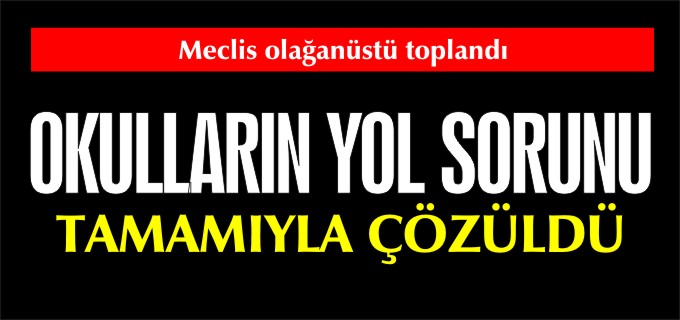 OKULLARIN YOL SORUNU TAMAMIYLA ÇÖZÜLDÜ