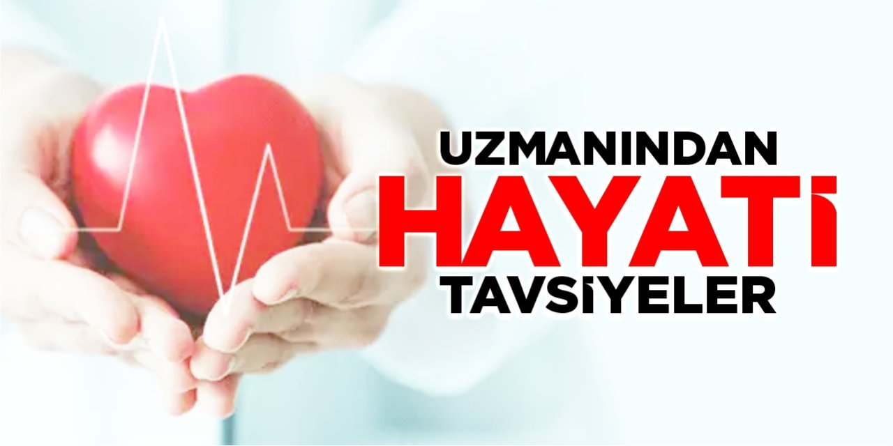 Uzmanından hayati tavsiyeler!