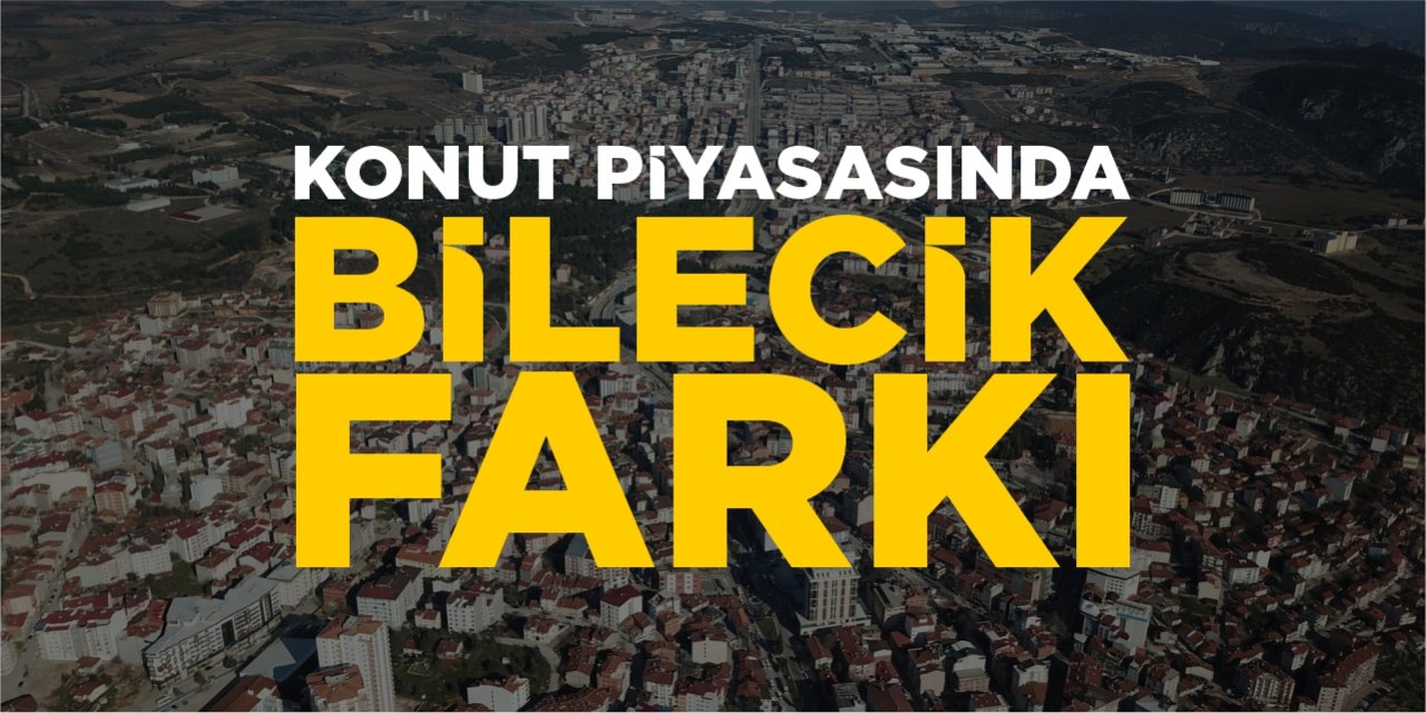 Konut piyasasında Bilecik farkı