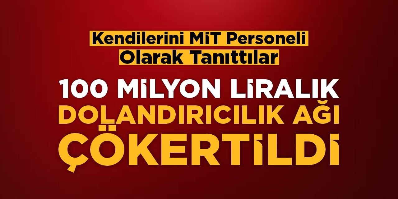 100 Milyon TL’lik Dolandırıcılık Ağı Çökertildi