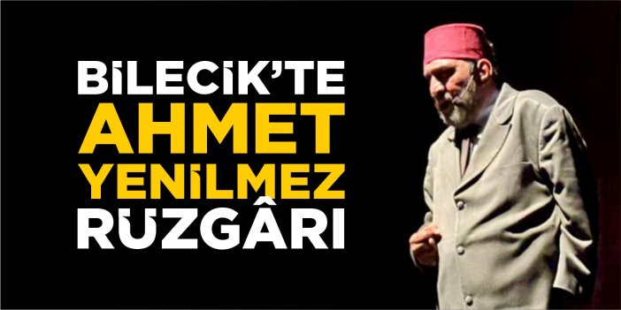 Bilecik’te Ahmet Yenilmez rüzgârı