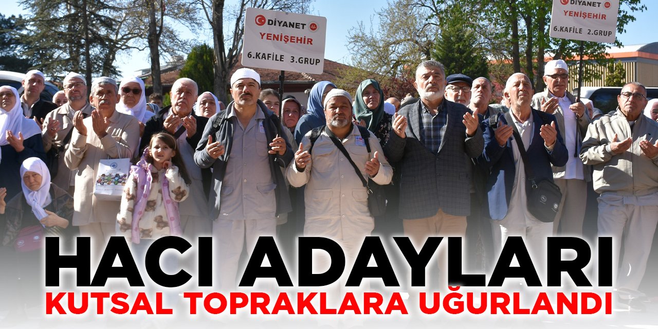 Hacı Adayları Kutsal Topraklara Uğurlandı